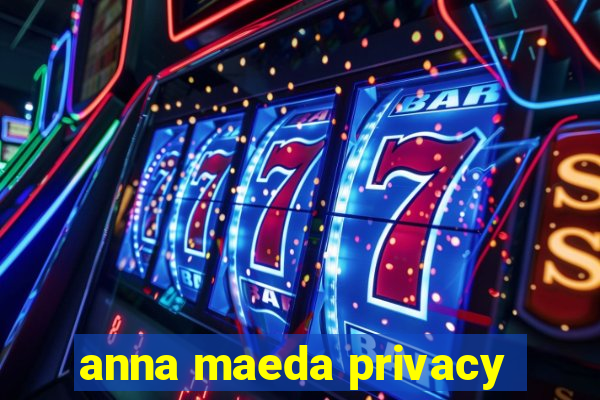 anna maeda privacy